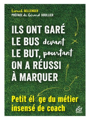 cover image of Ils ont garé le bus devant le but, pourtant on a réussi à marquer